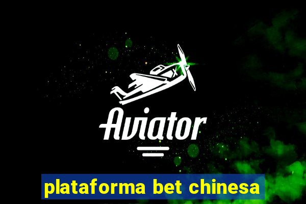 plataforma bet chinesa